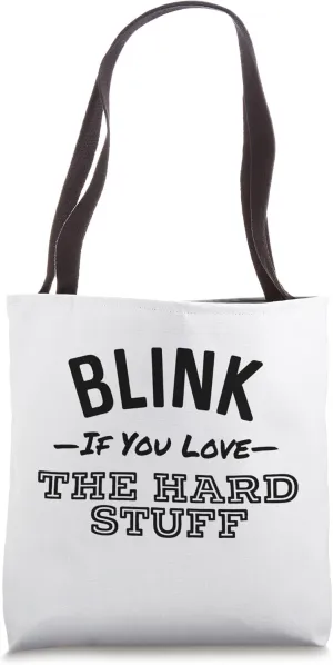 Blink If You Love The Hard Stuff Funny Drinking Alcohol Tote Bag