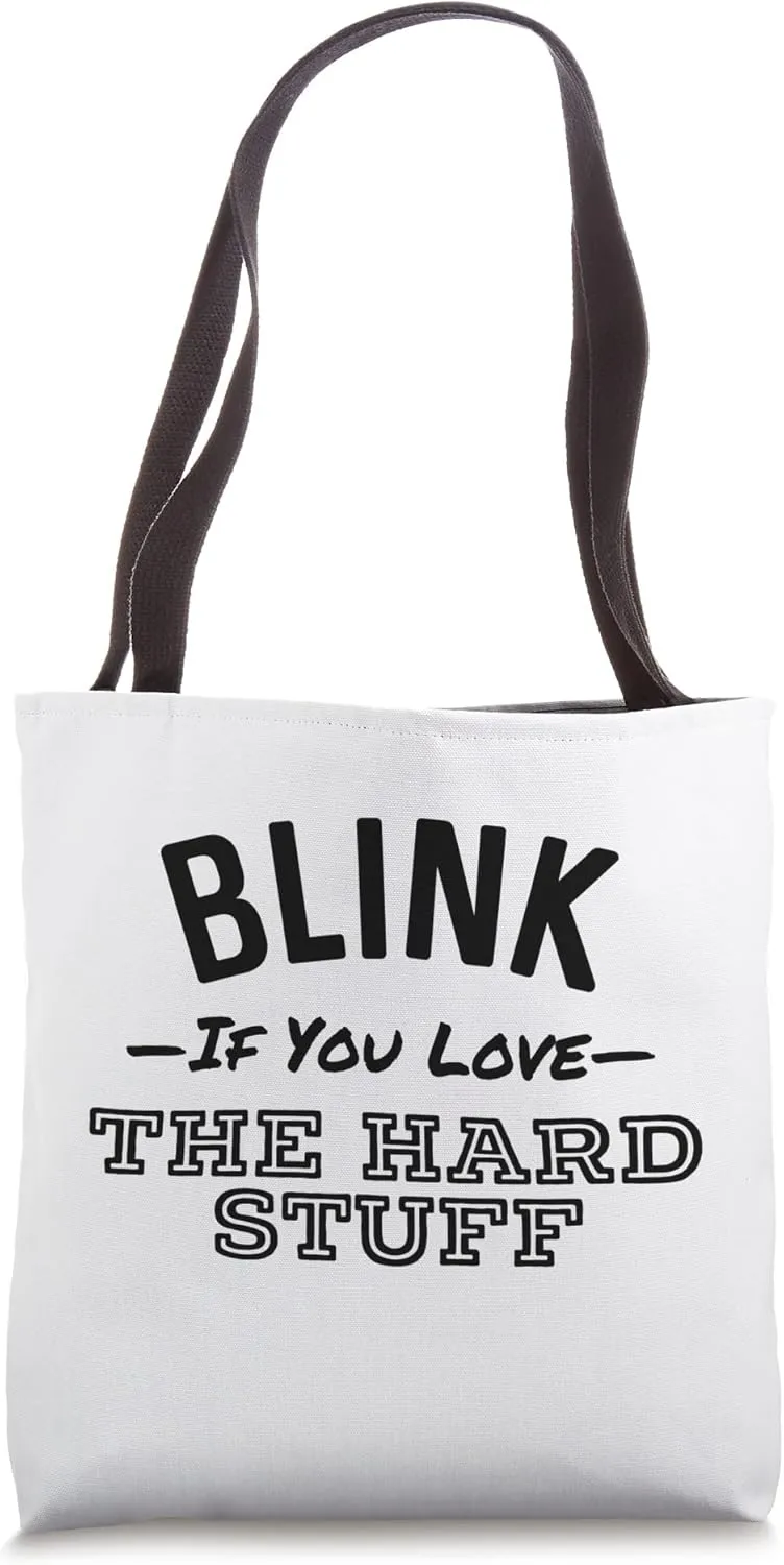 Blink If You Love The Hard Stuff Funny Drinking Alcohol Tote Bag