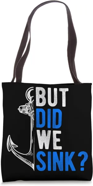 BUT DID WE SINK? Boating Adventure Pontoon Flatboat Captain Tote Bag