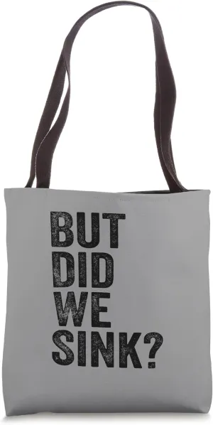 But Did We Sink Pontoon Funny Lake Captain Boating Tote Bag