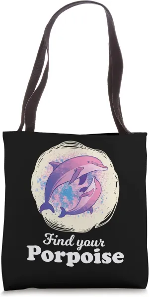 Find Your porpoise Ocean Sea Porpoise Tote Bag