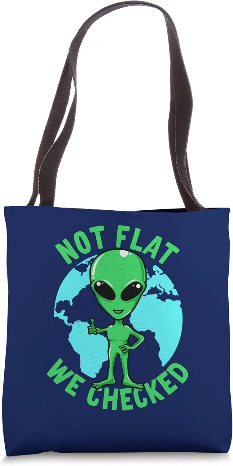 Not Flat We Checked Alien Tote Bag